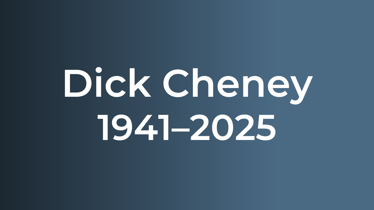 Dick Cheney 1941-2025
